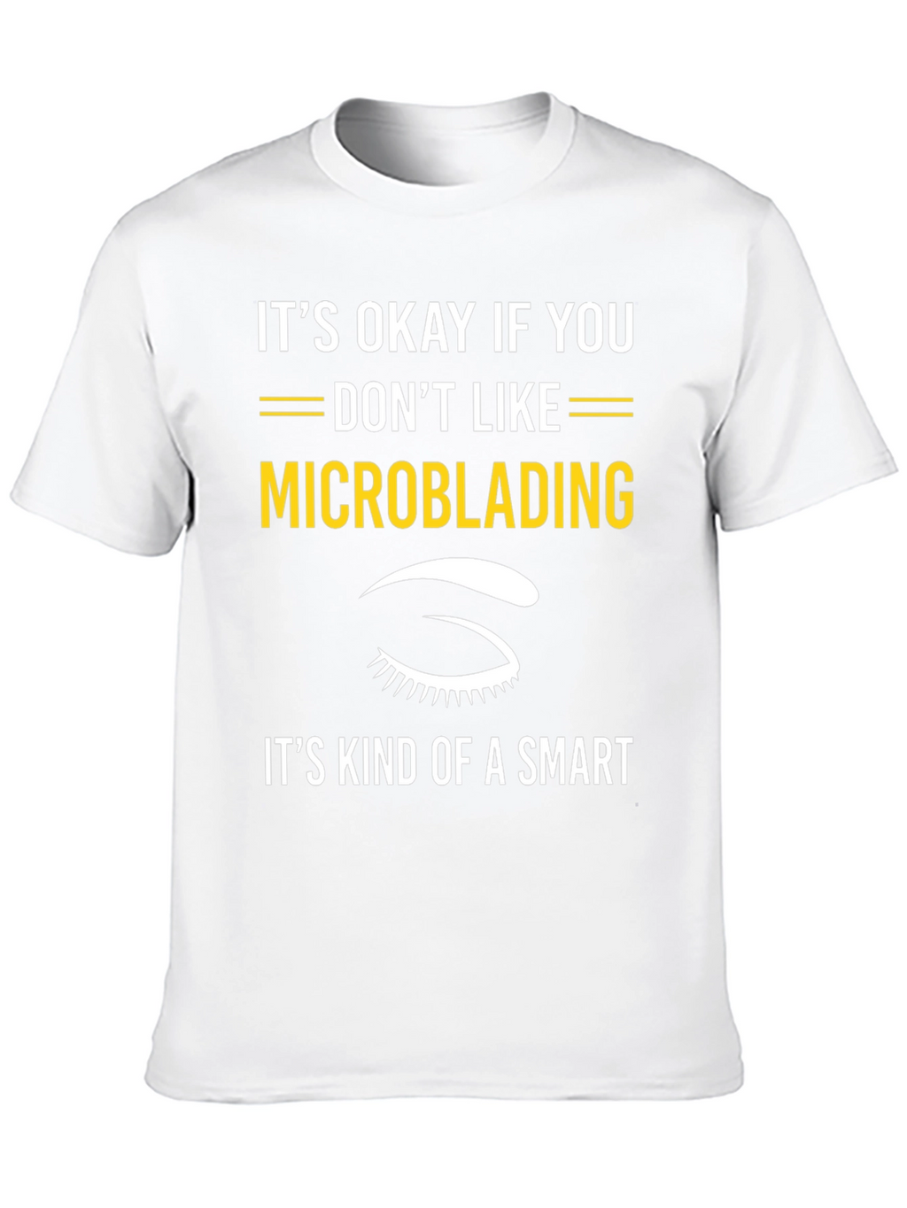 Funny Microblading T-Shirt - Smart Choice Tee
