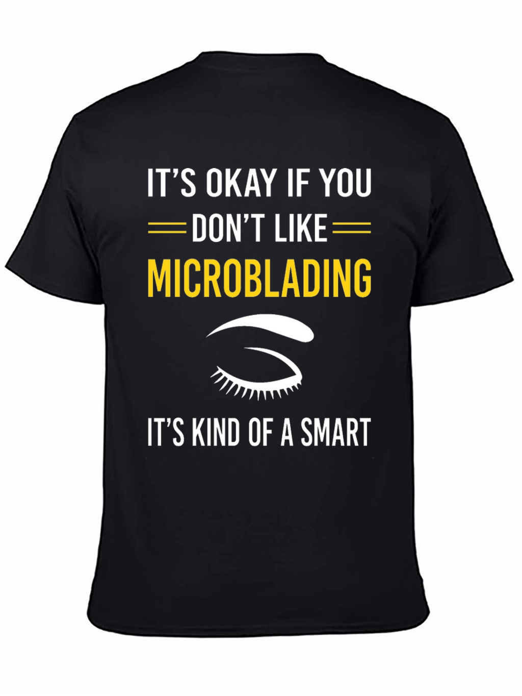 Funny Microblading T-Shirt - Smart Choice Tee
