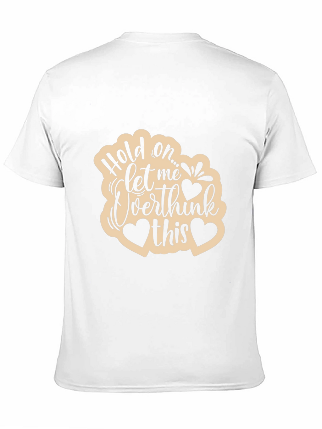 Hold On... Let Me Overthink This Tee