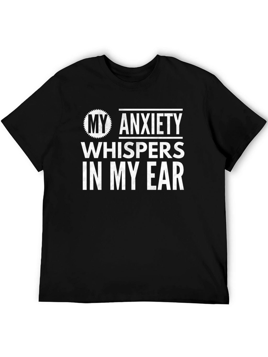My Anxiety Whispers in My Ear Graphic Tee