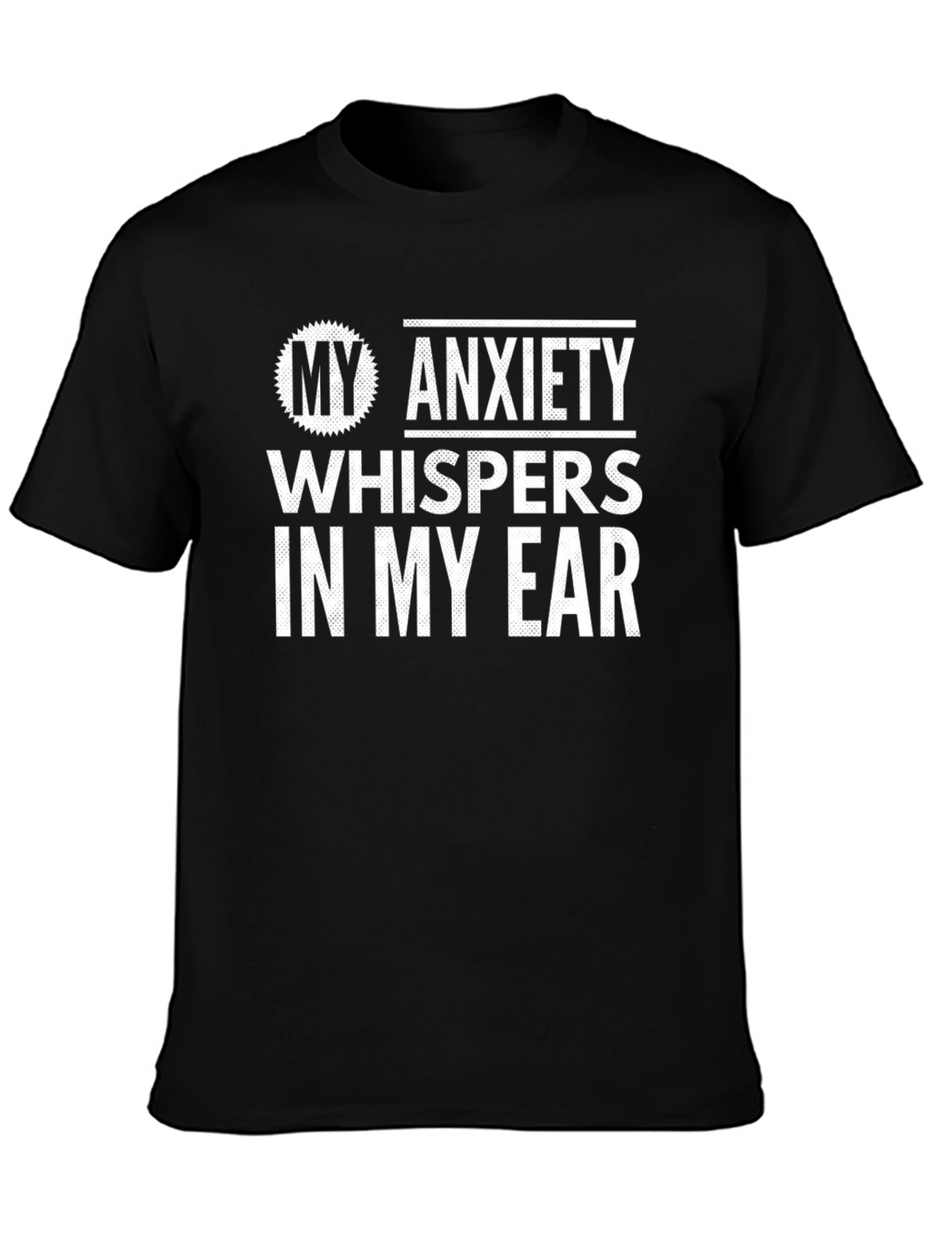 My Anxiety Whispers in My Ear Graphic Tee