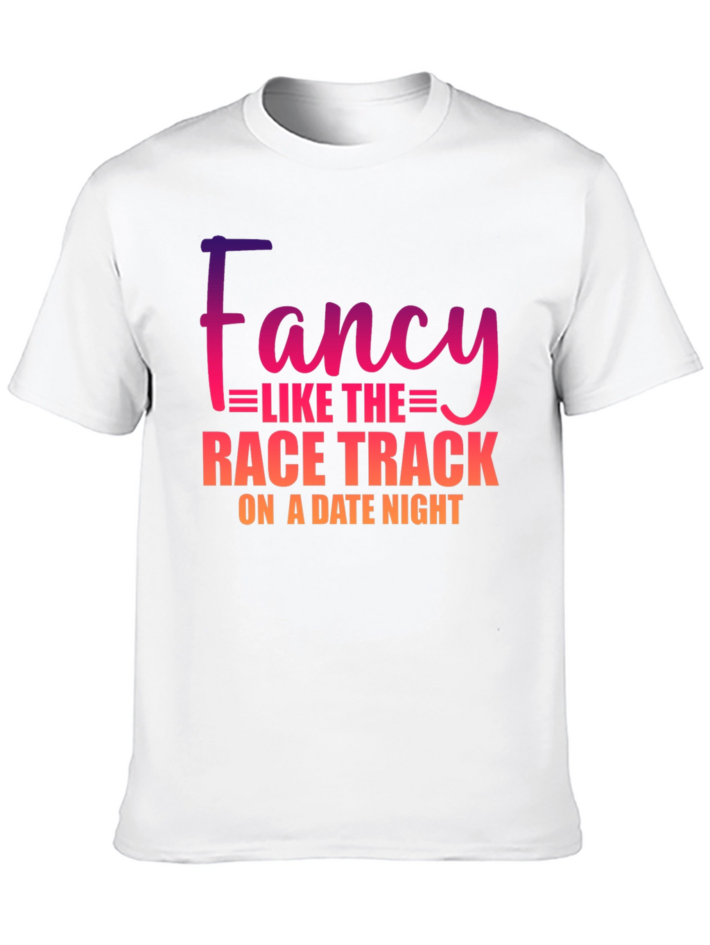Fancy Like The Race Track T-Shirt