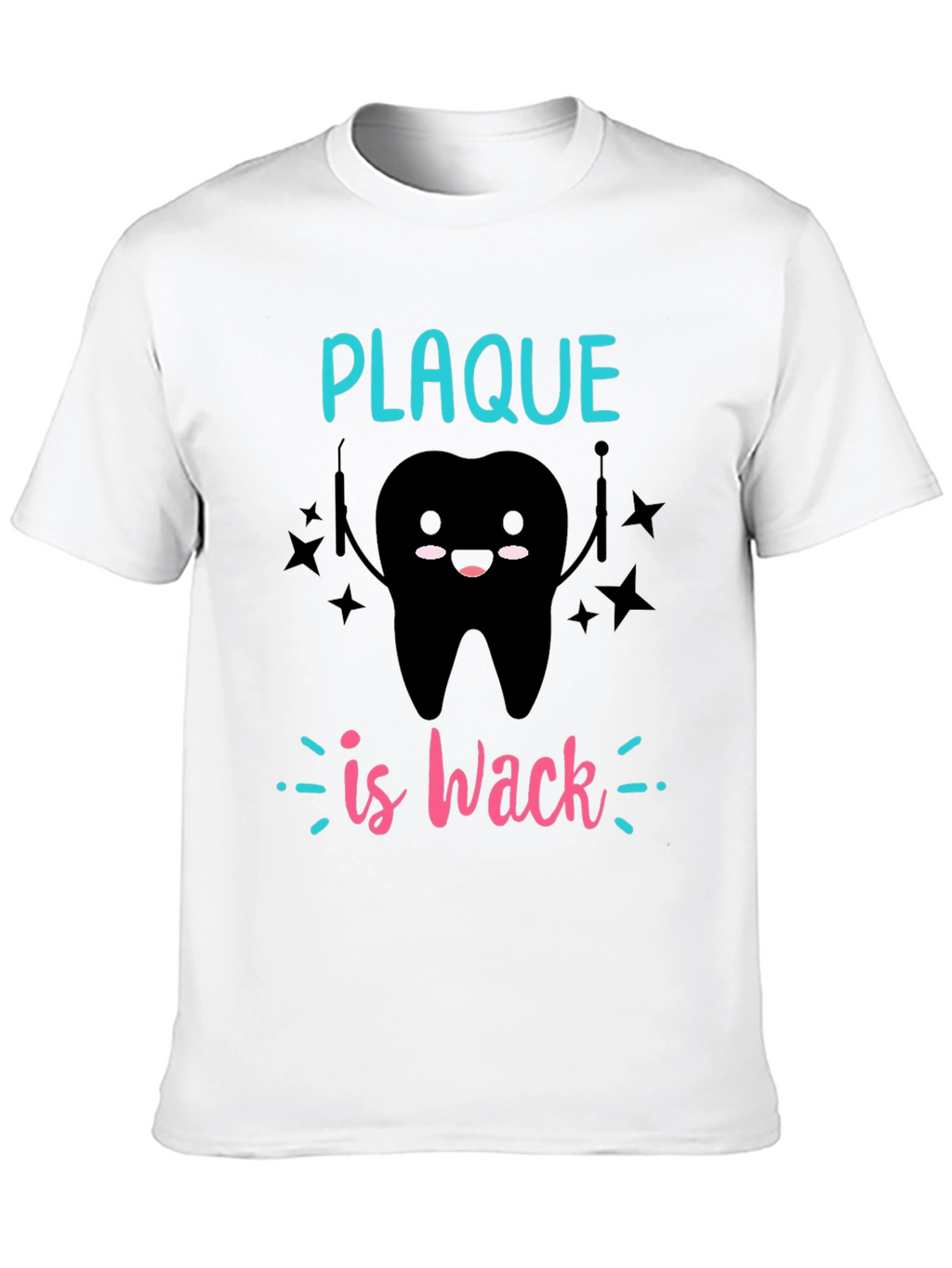 Plaque is Wack T-Shirt - Dental Humor
