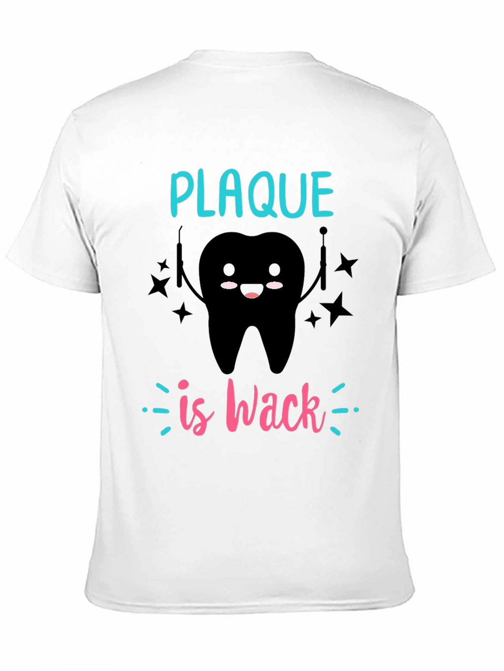 Plaque is Wack T-Shirt - Dental Humor