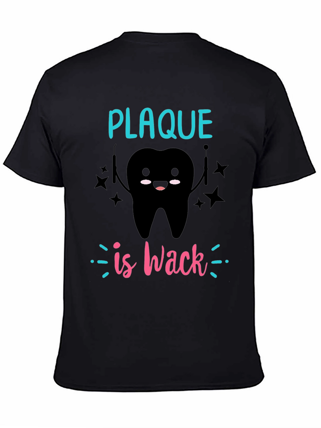 Plaque is Wack T-Shirt - Dental Humor