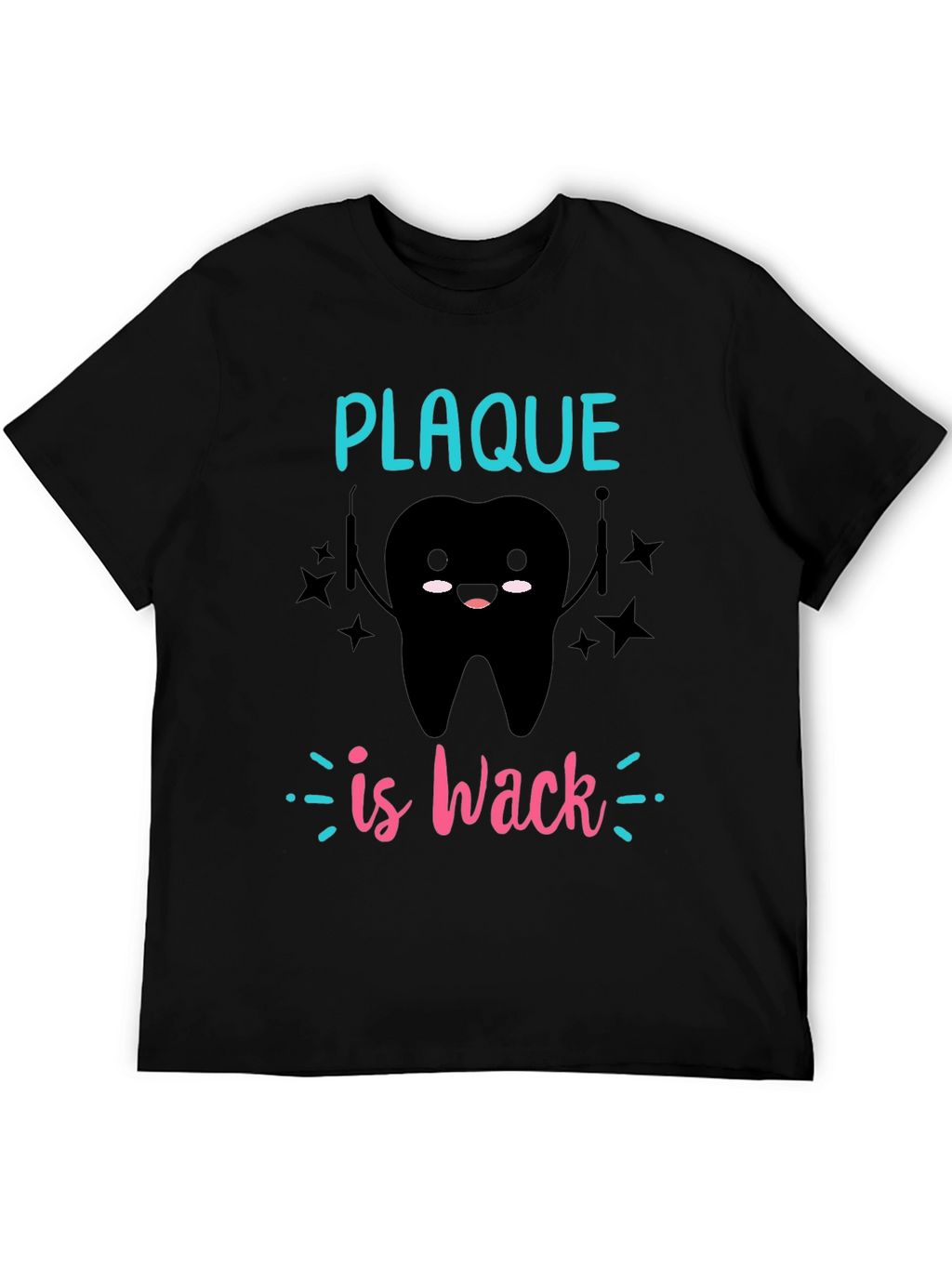 Plaque is Wack T-Shirt - Dental Humor