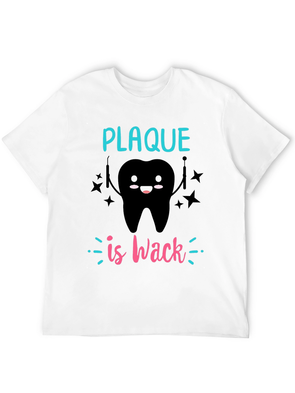 Plaque is Wack T-Shirt - Dental Humor