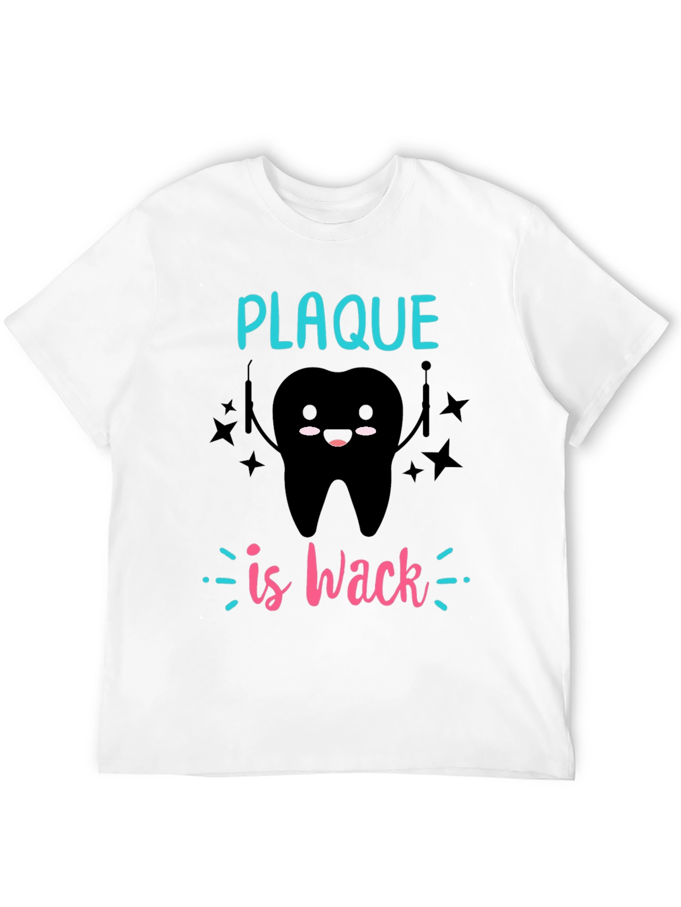 Plaque is Wack T-Shirt - Dental Humor