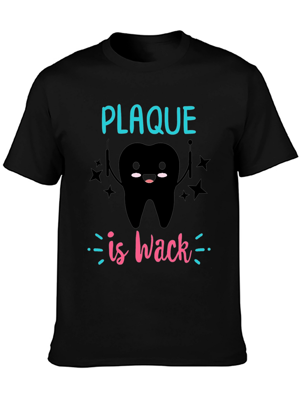Plaque is Wack T-Shirt - Dental Humor