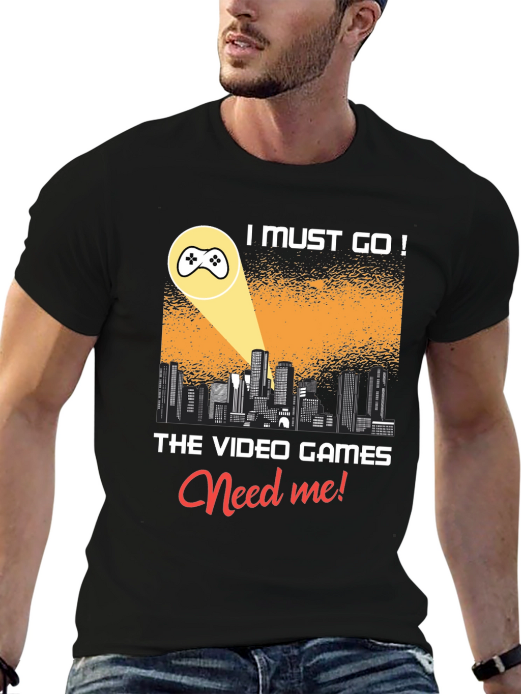 Gamer T-Shirt: I Must Go! Video Games Need Me!