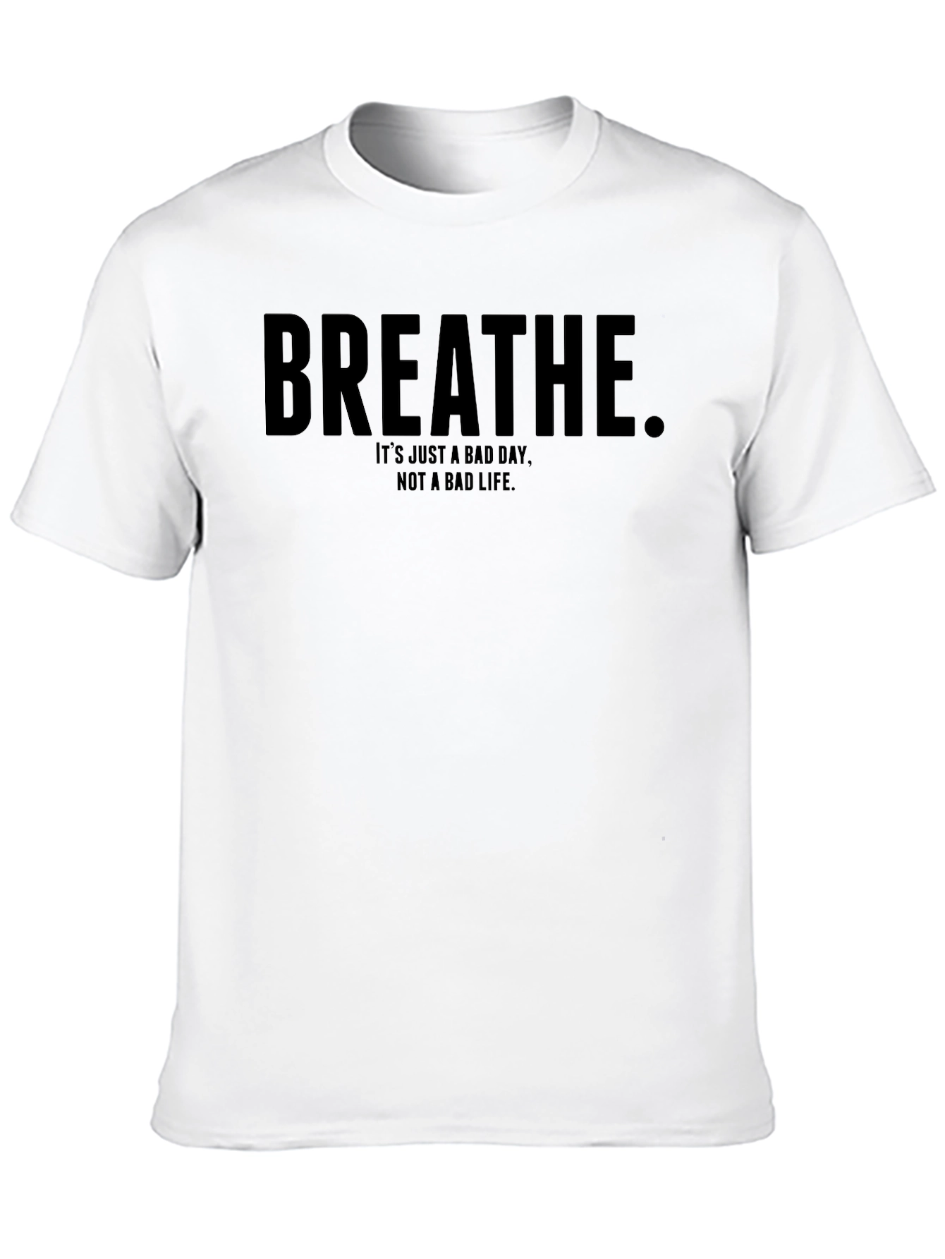 Breathe Motivational T-Shirt - Bad Day Not Bad Life