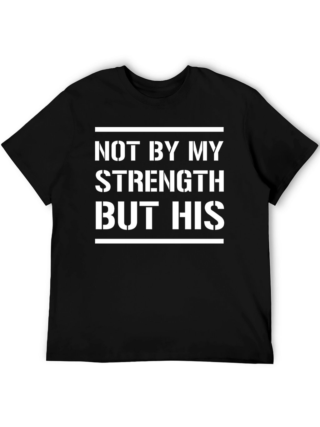 Not By My Strength But His T-Shirt