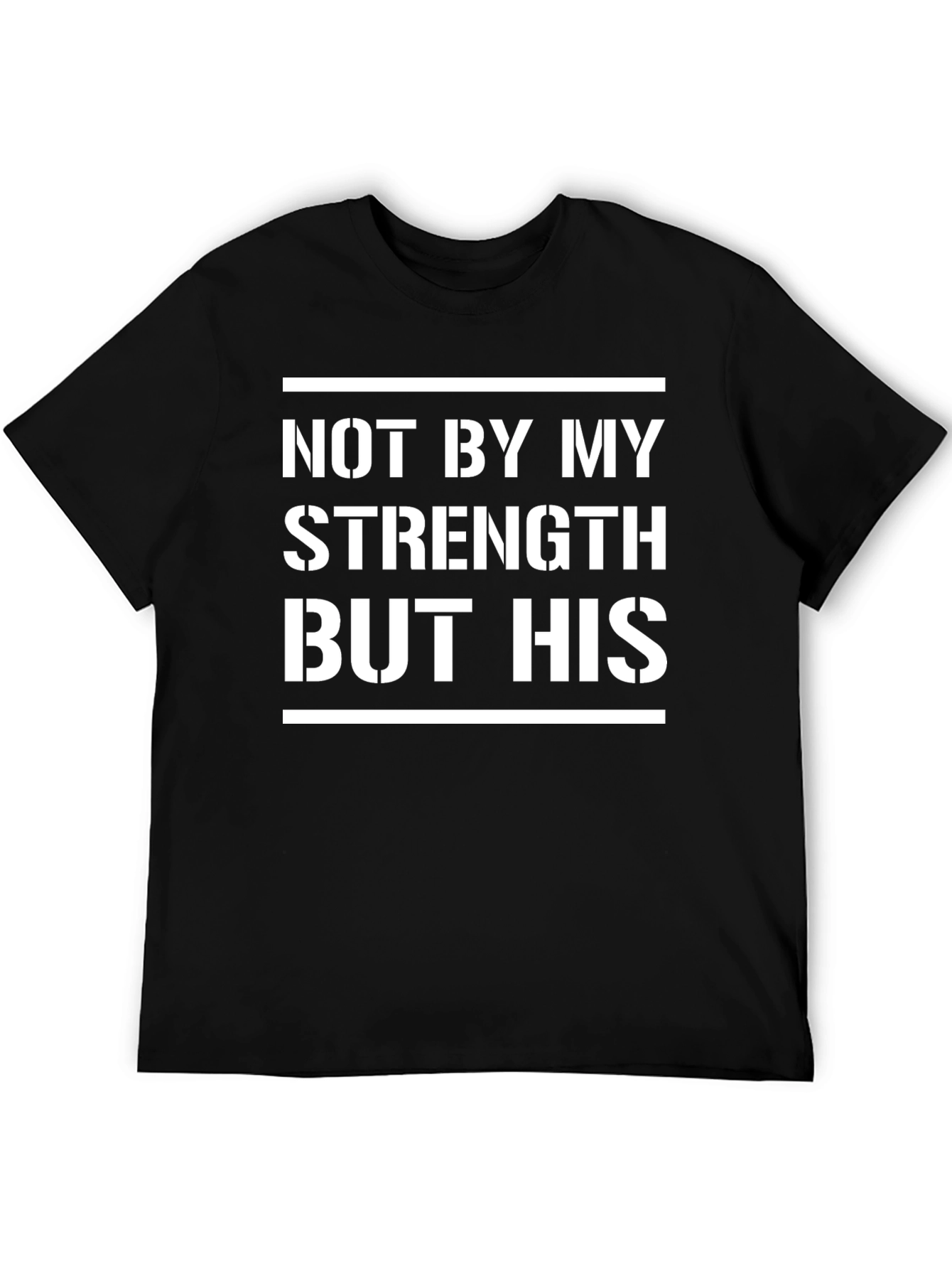 Not By My Strength But His T-Shirt