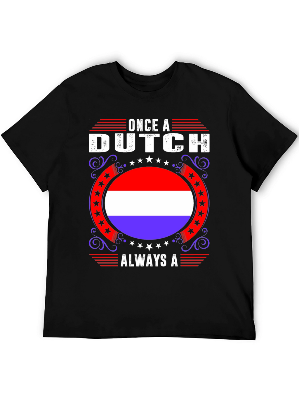 Once A Dutch Always A T-Shirt