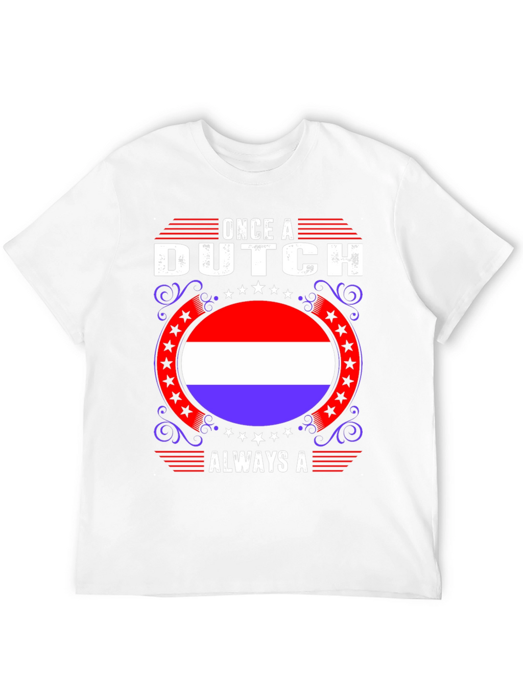 Once A Dutch Always A T-Shirt