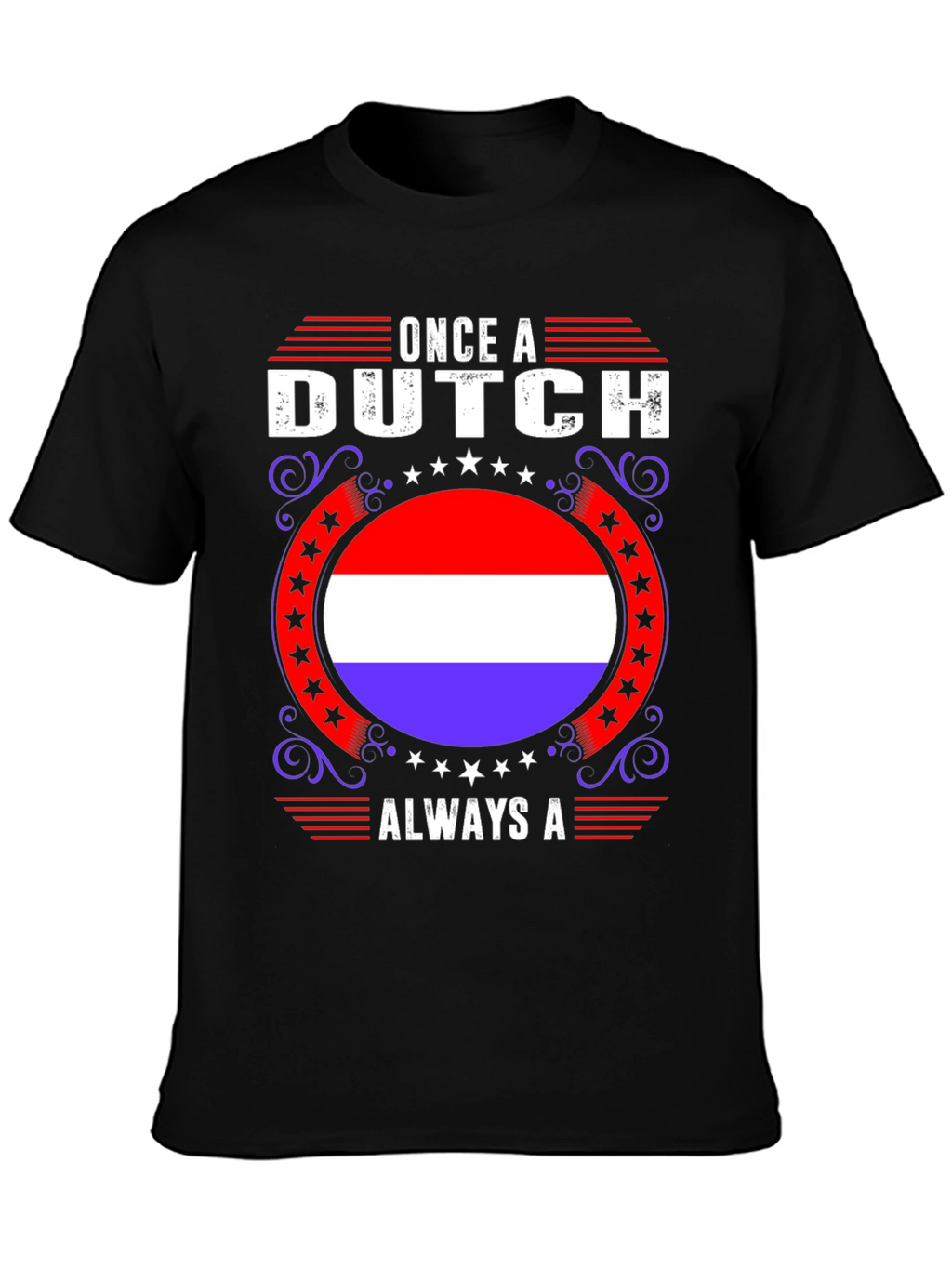 Once A Dutch Always A T-Shirt