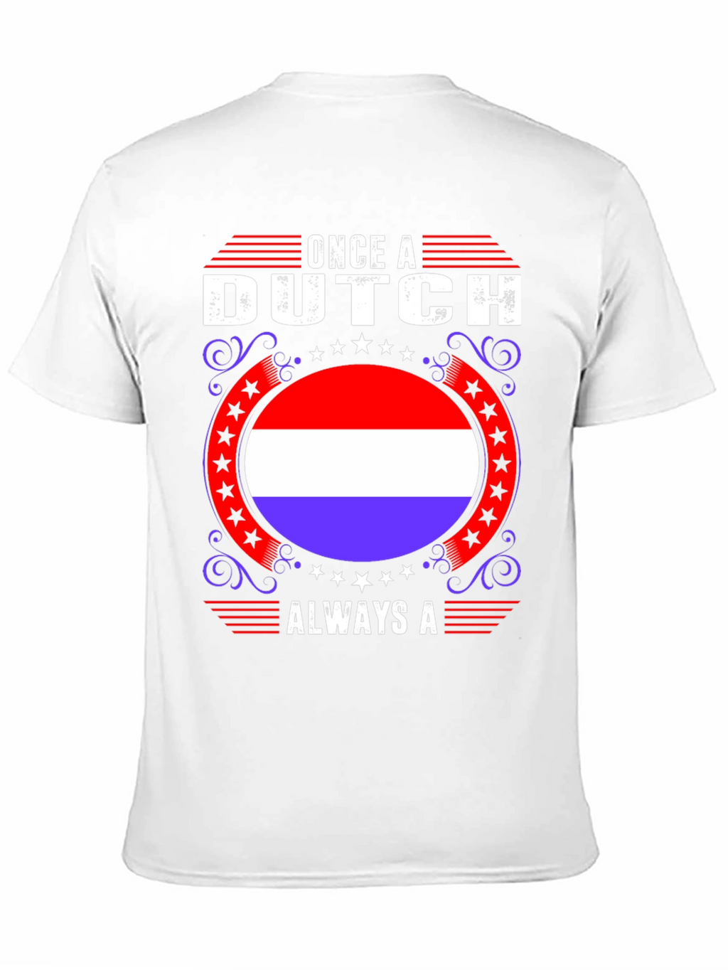 Once A Dutch Always A T-Shirt
