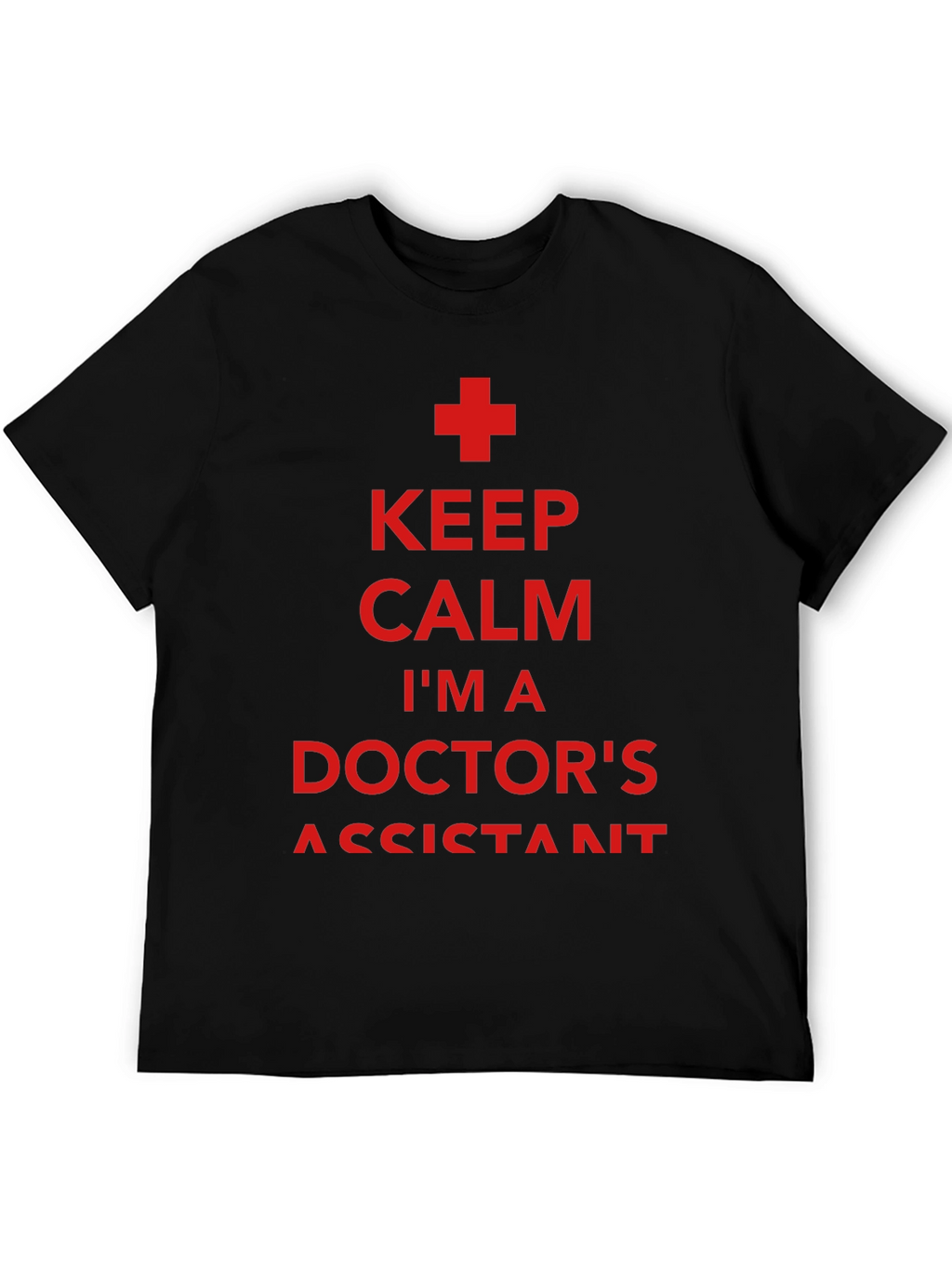 Keep Calm Doctors Assistant T-Shirt