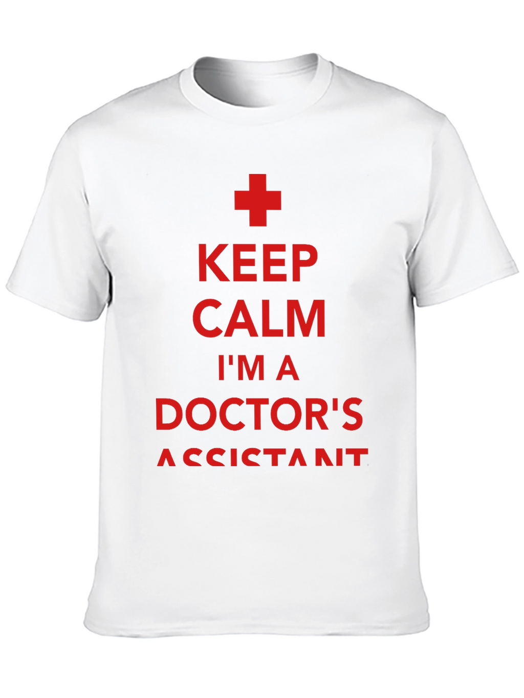 Keep Calm Doctors Assistant T-Shirt