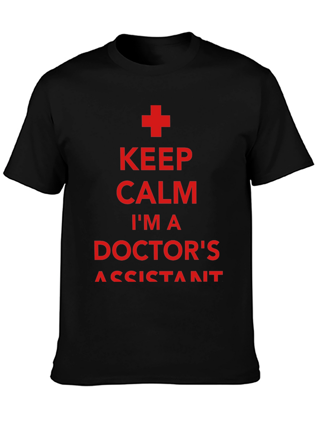 Keep Calm Doctors Assistant T-Shirt