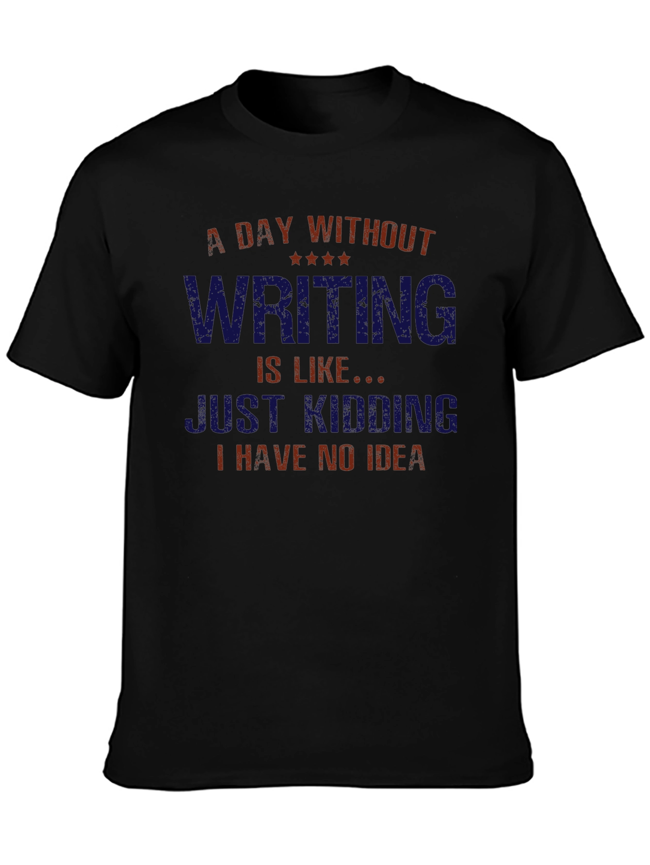 Writers Humor T-Shirt - Day Without Writing Funny Tee