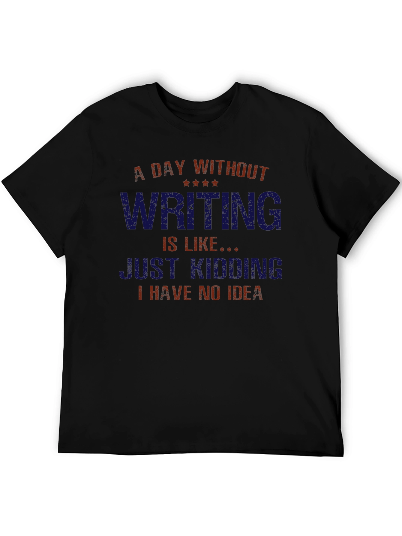 Writers Humor T-Shirt - Day Without Writing Funny Tee