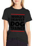 Worlds Okayest Dog Trainer Black T-Shirt