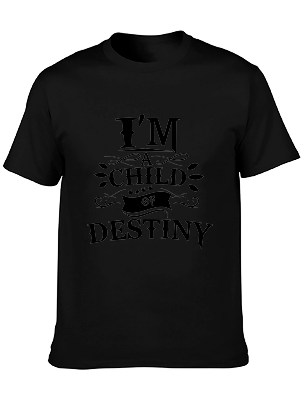 Im A Child Of Destiny Black T-Shirt