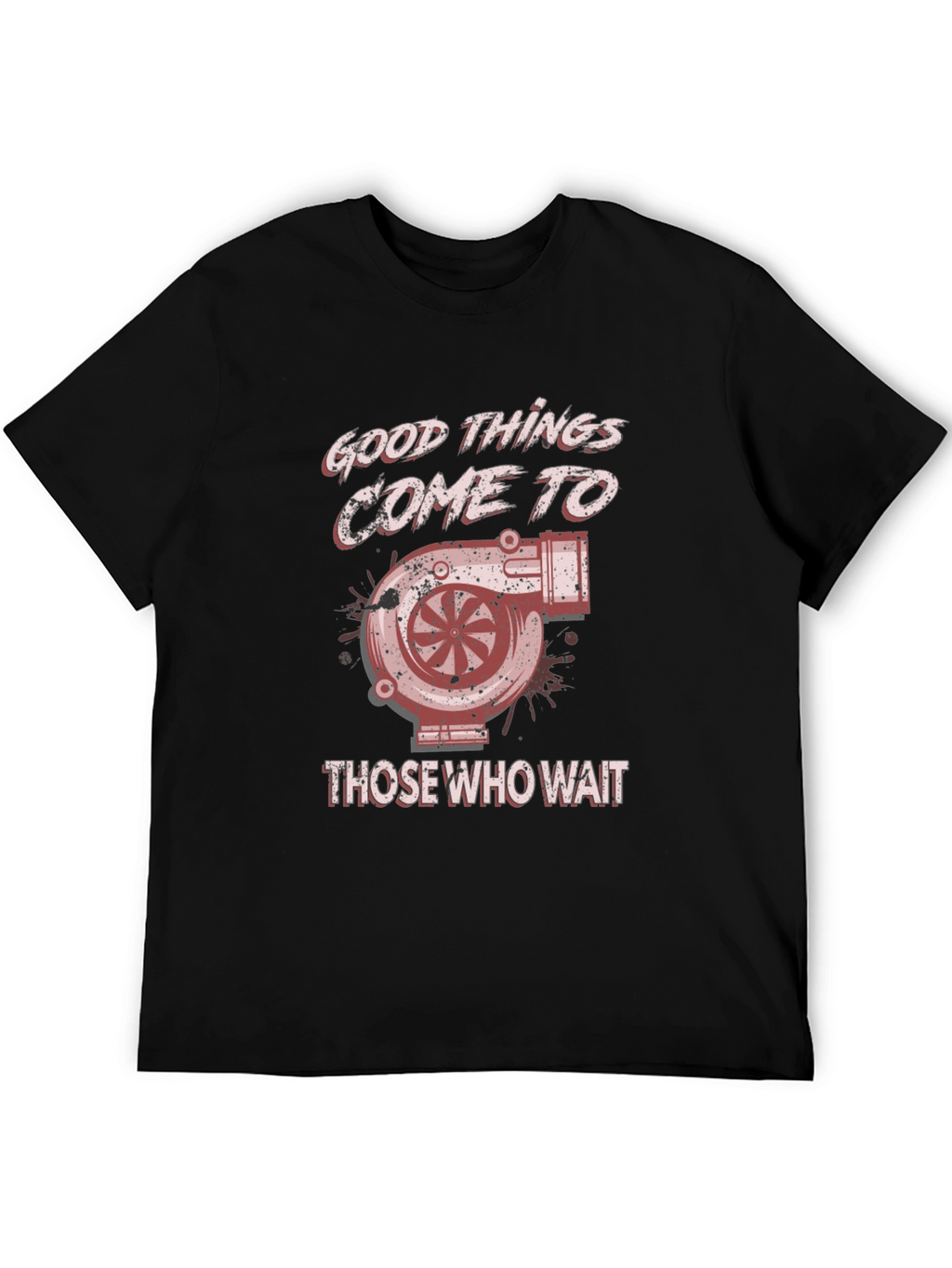 Good Things Come Turbo T-Shirt - Car Enthusiast Tee