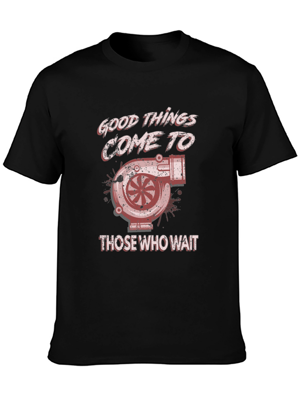 Good Things Come Turbo T-Shirt - Car Enthusiast Tee