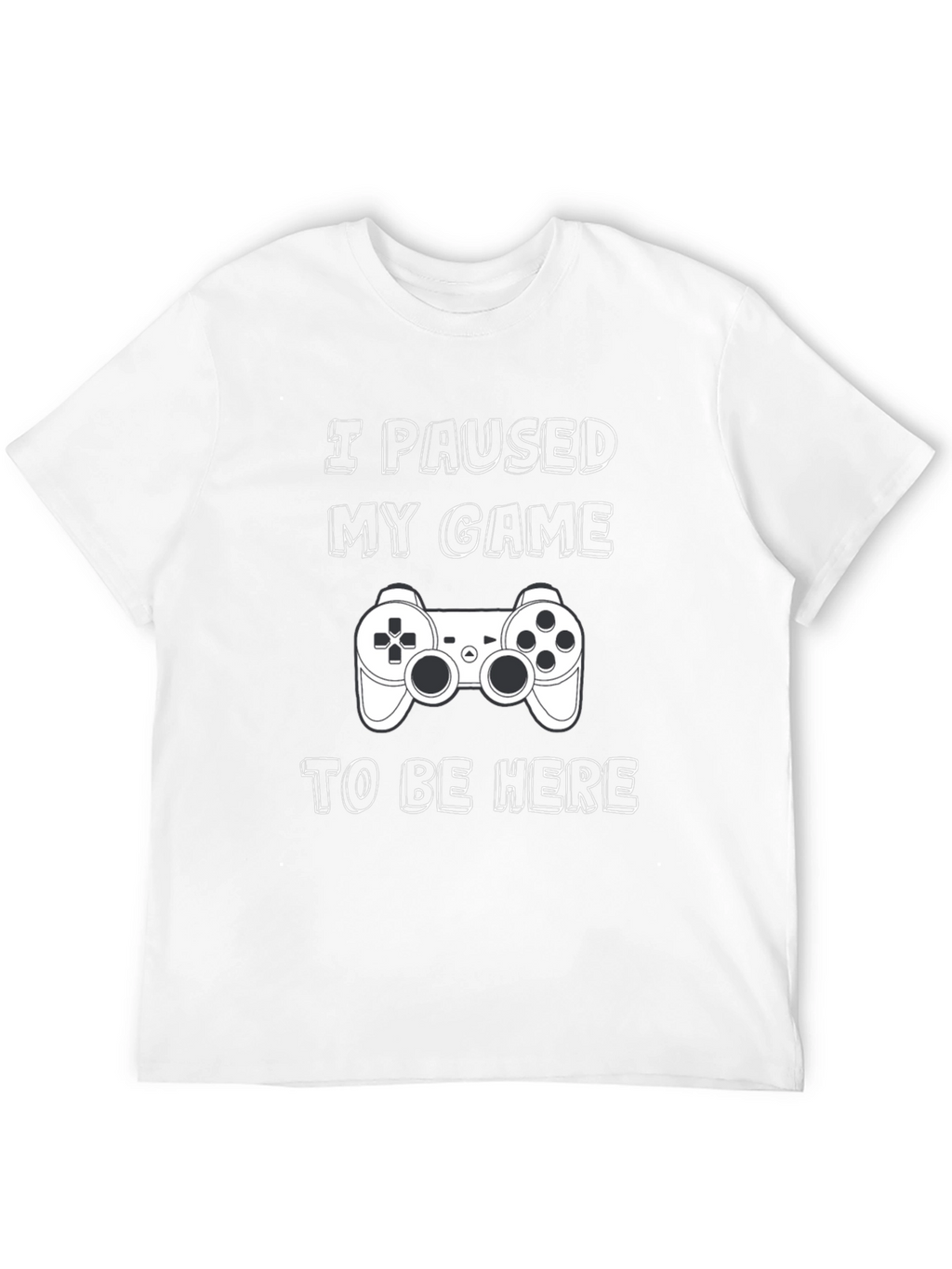 Gamer T-Shirt: I Paused My Game