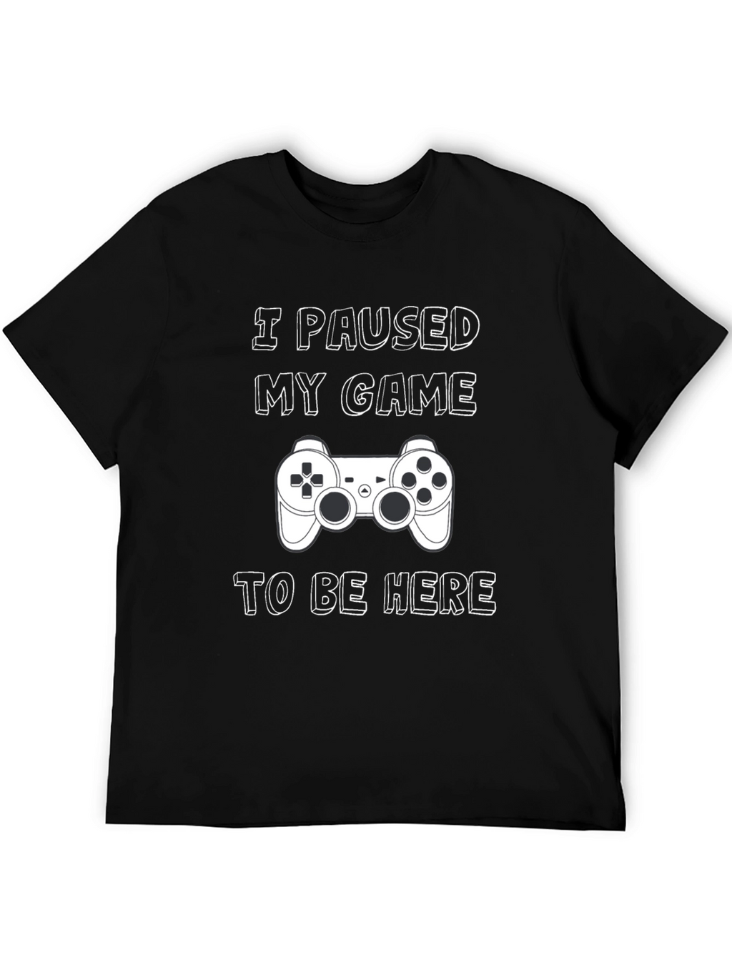 Gamer T-Shirt: I Paused My Game