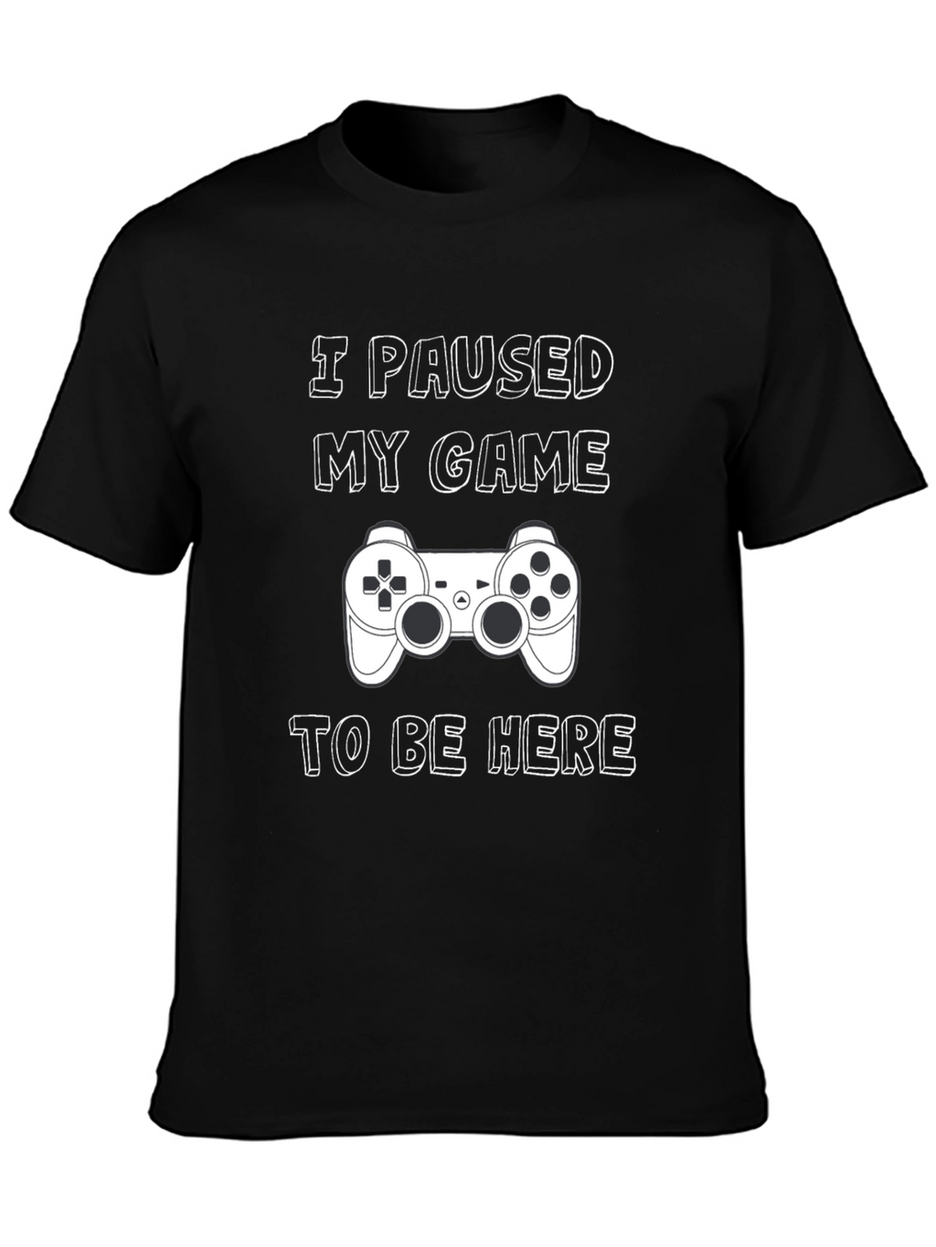 Gamer T-Shirt: I Paused My Game