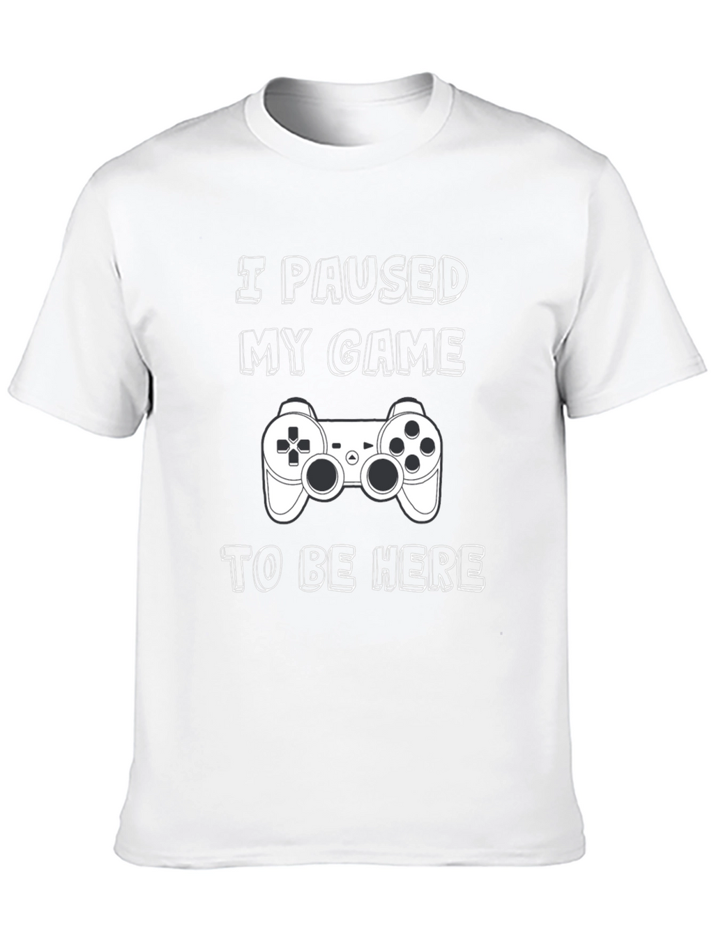 Gamer T-Shirt: I Paused My Game