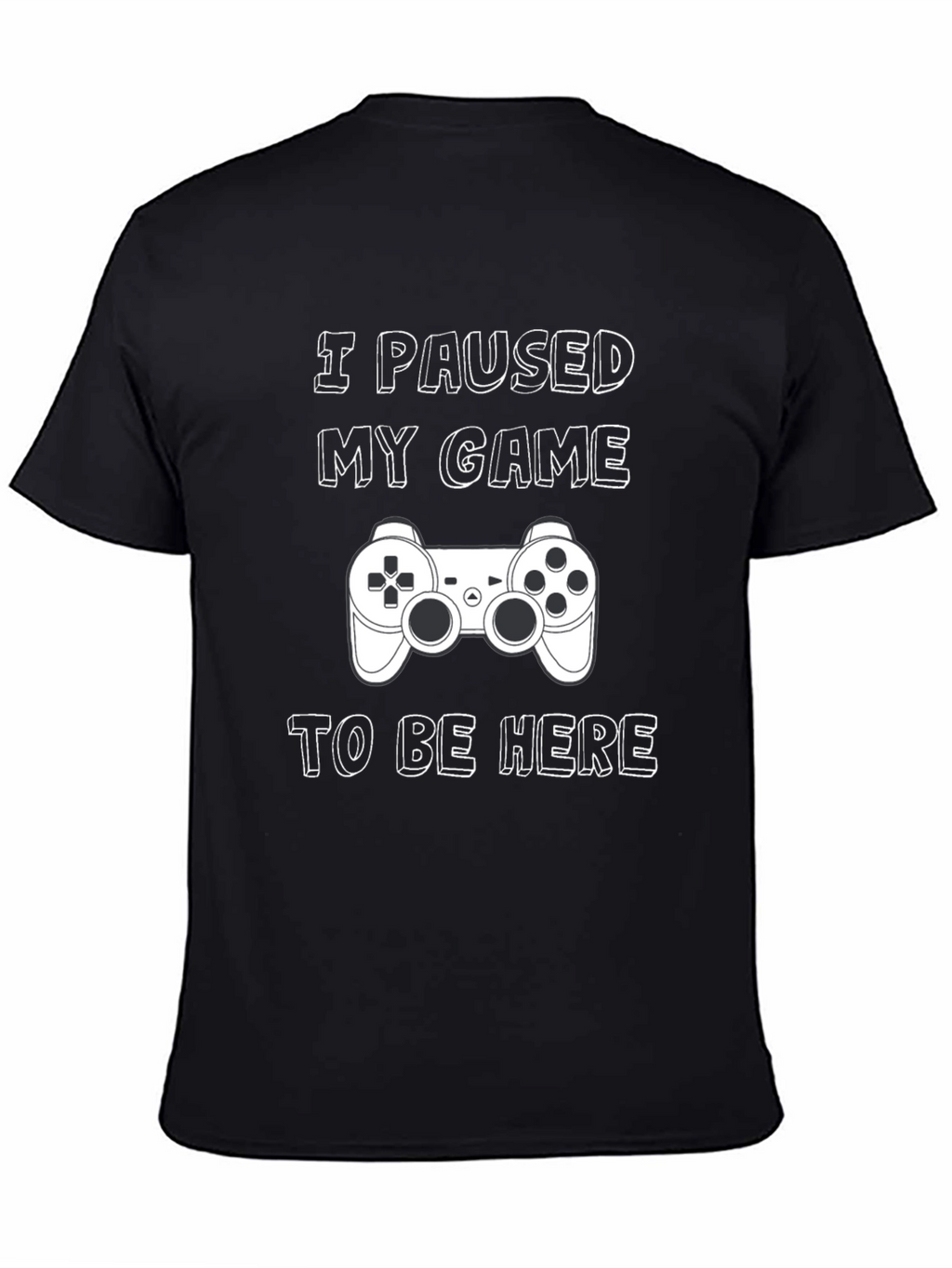 Gamer T-Shirt: I Paused My Game