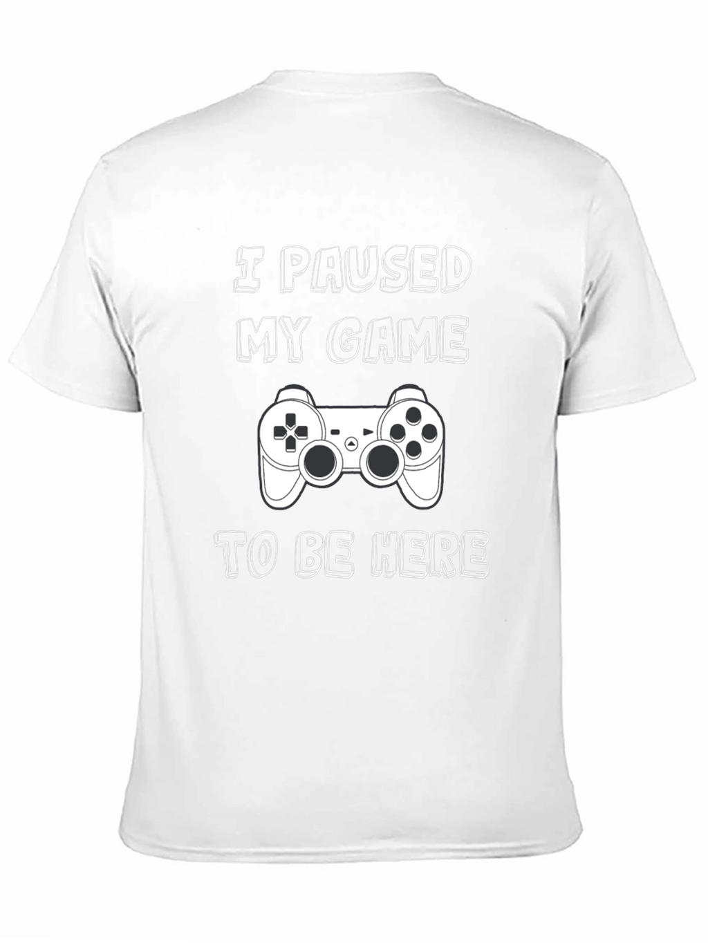 Gamer T-Shirt: I Paused My Game
