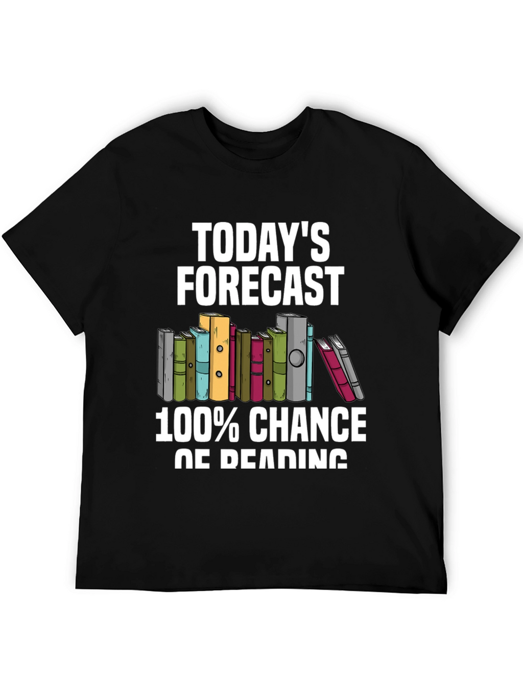 Todays Forecast 100% Chance of Reading T-Shirt