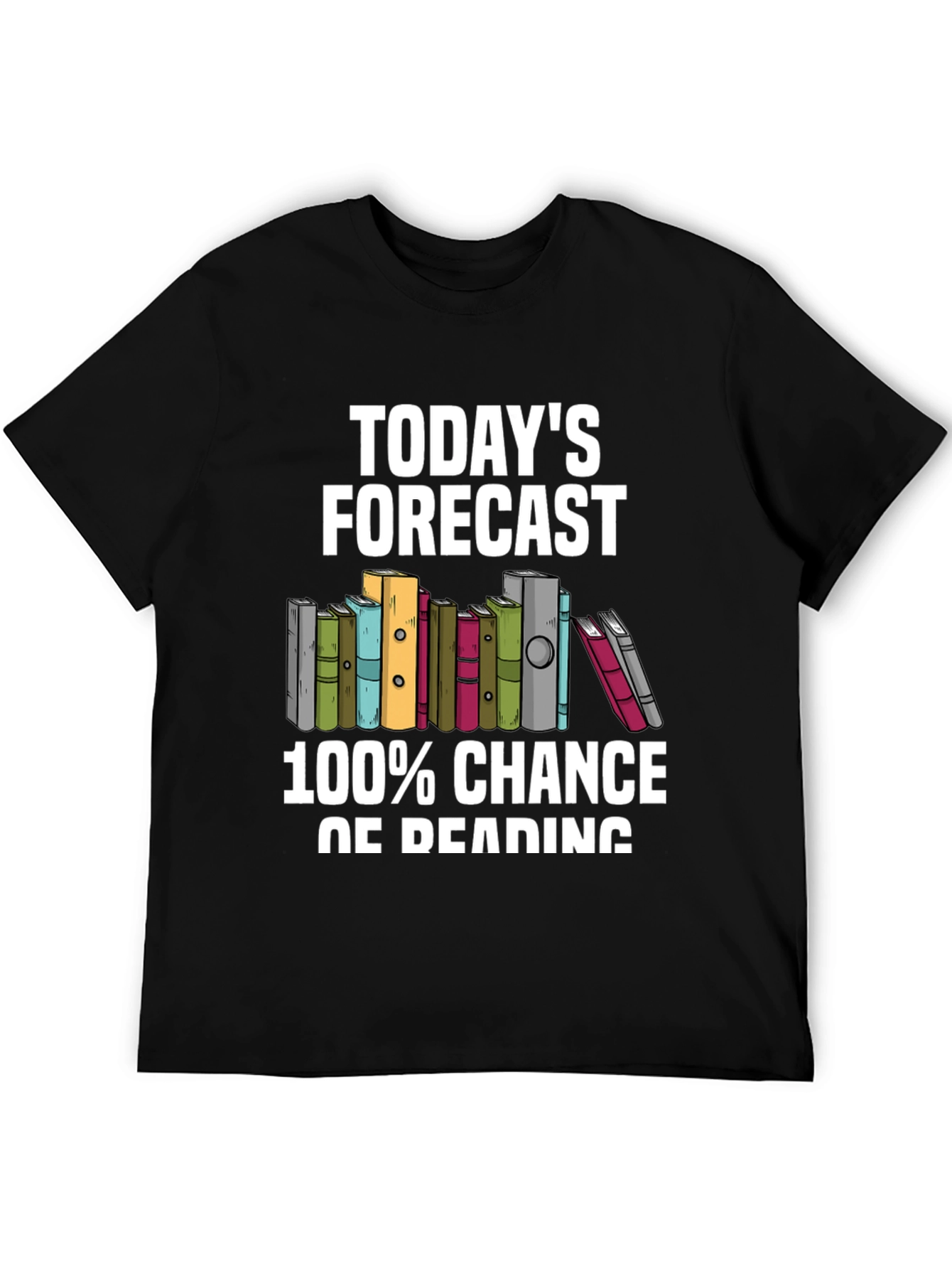 Todays Forecast 100% Chance of Reading T-Shirt