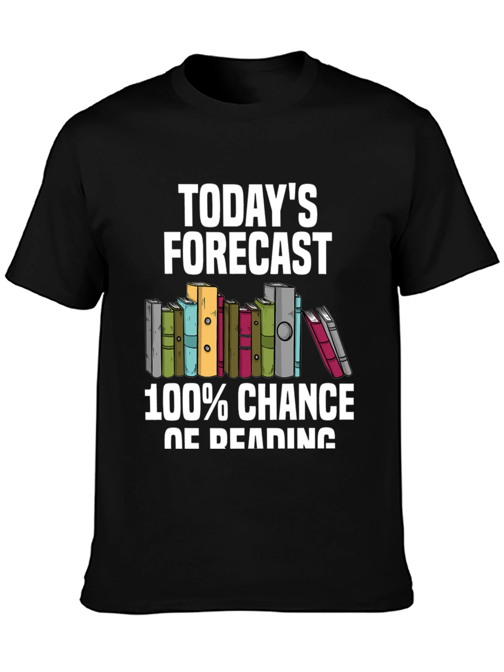 Todays Forecast 100% Chance of Reading T-Shirt