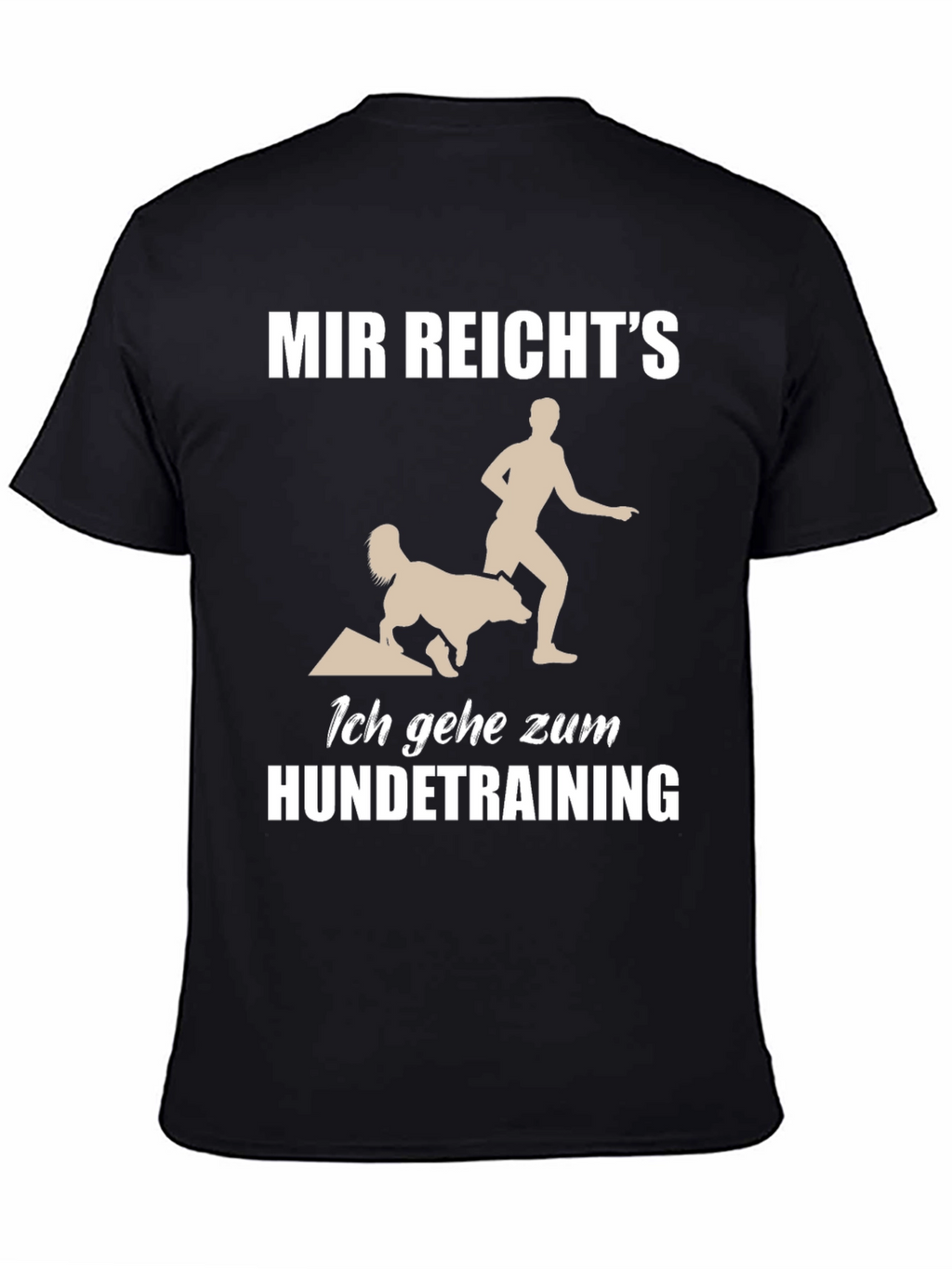 Dog Training T-Shirt - Mir Reichts Funny Tee