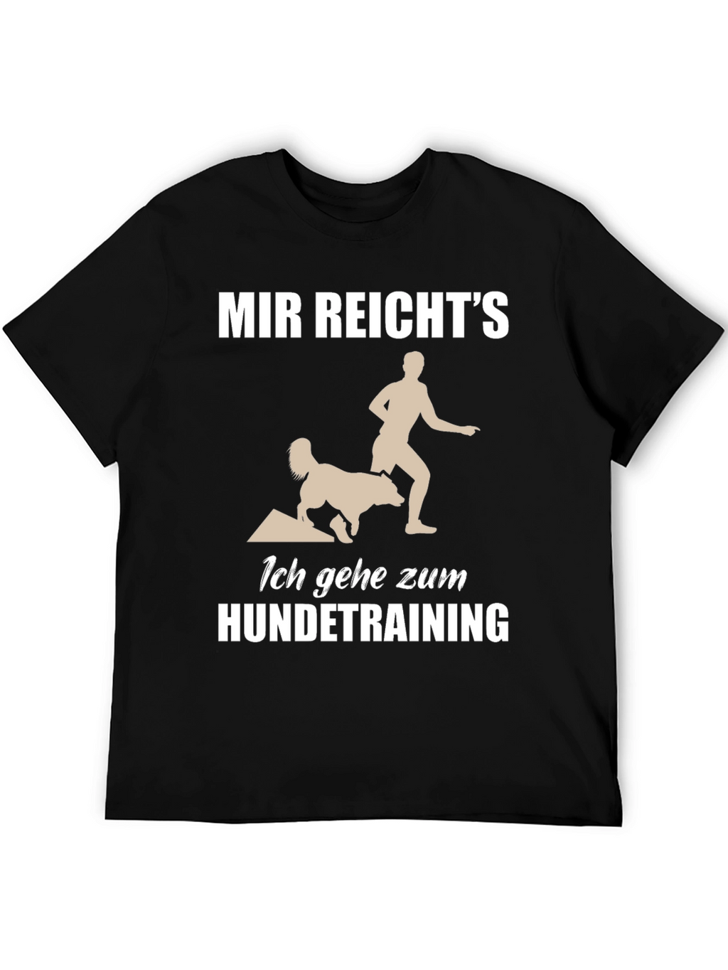 Dog Training T-Shirt - Mir Reichts Funny Tee