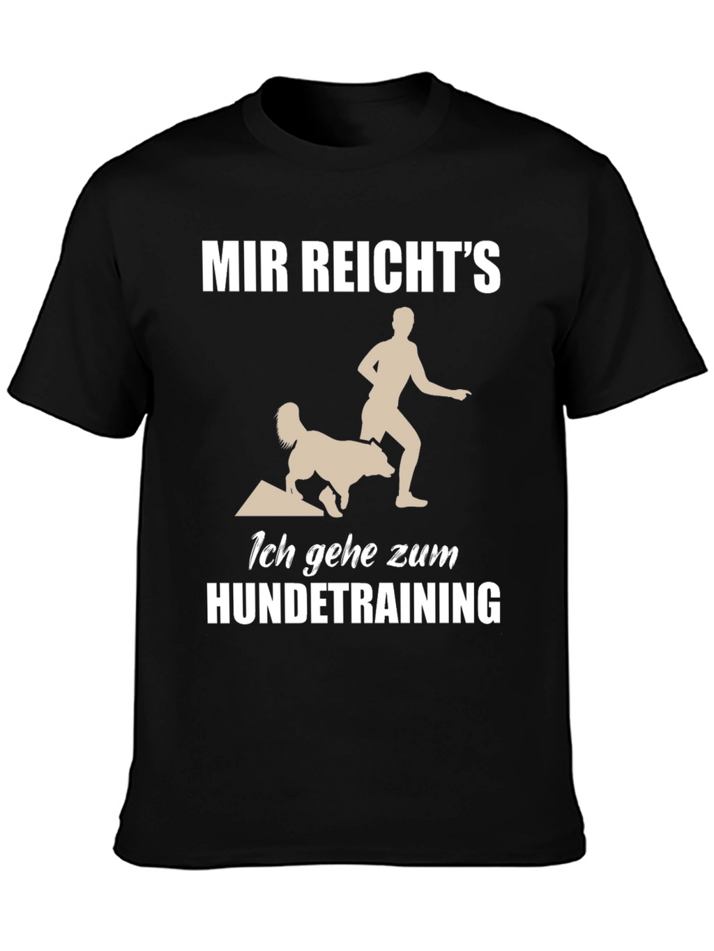 Dog Training T-Shirt - Mir Reichts Funny Tee