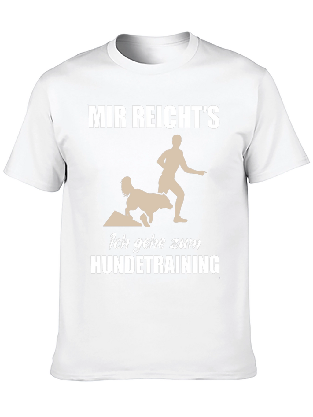 Dog Training T-Shirt - Mir Reichts Funny Tee