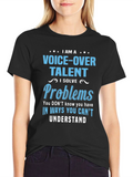 Voice-Over Talent T-Shirt: I Solve Problems
