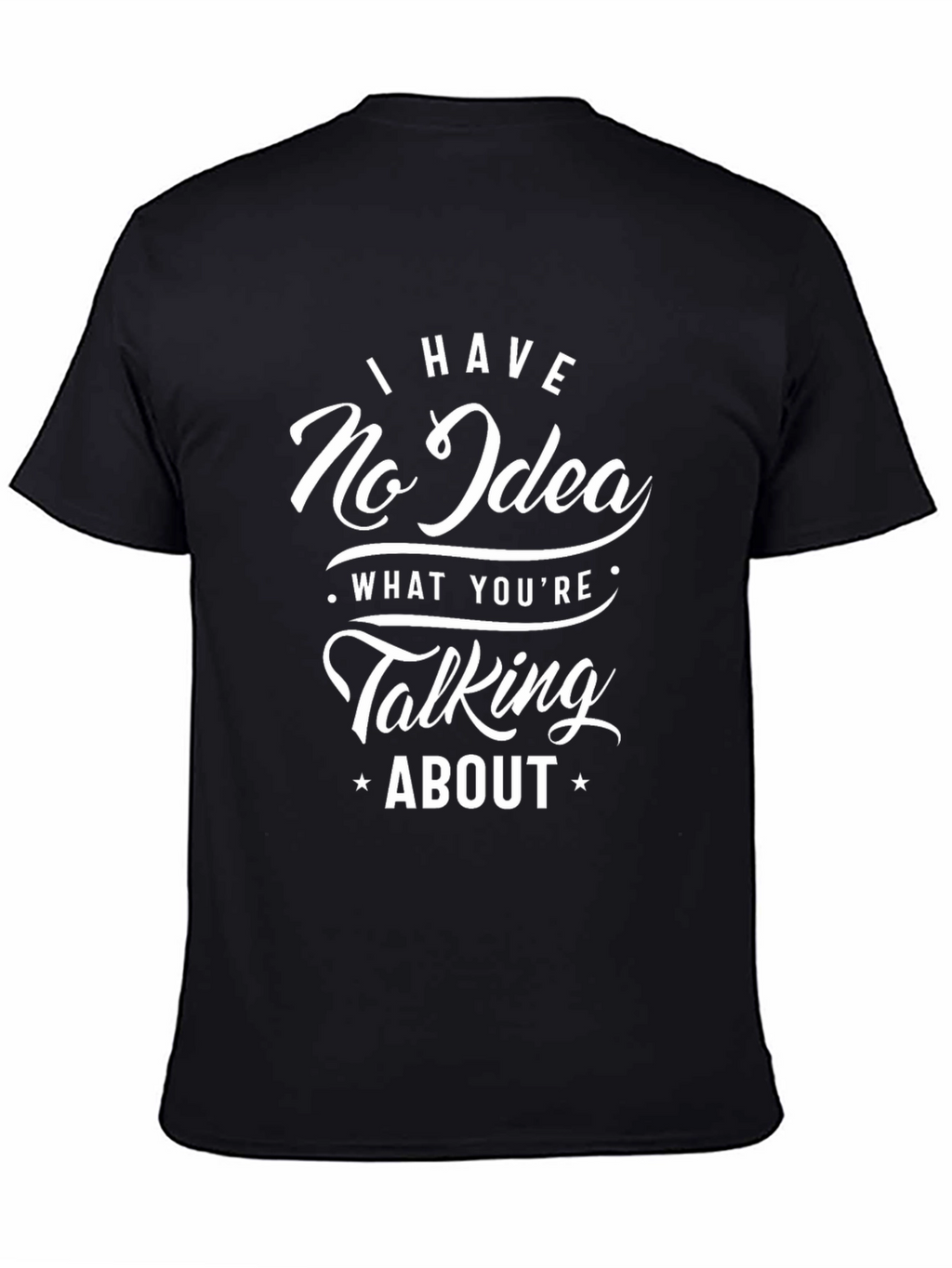 Funny No Idea Graphic T-Shirt - Black Cotton Tee