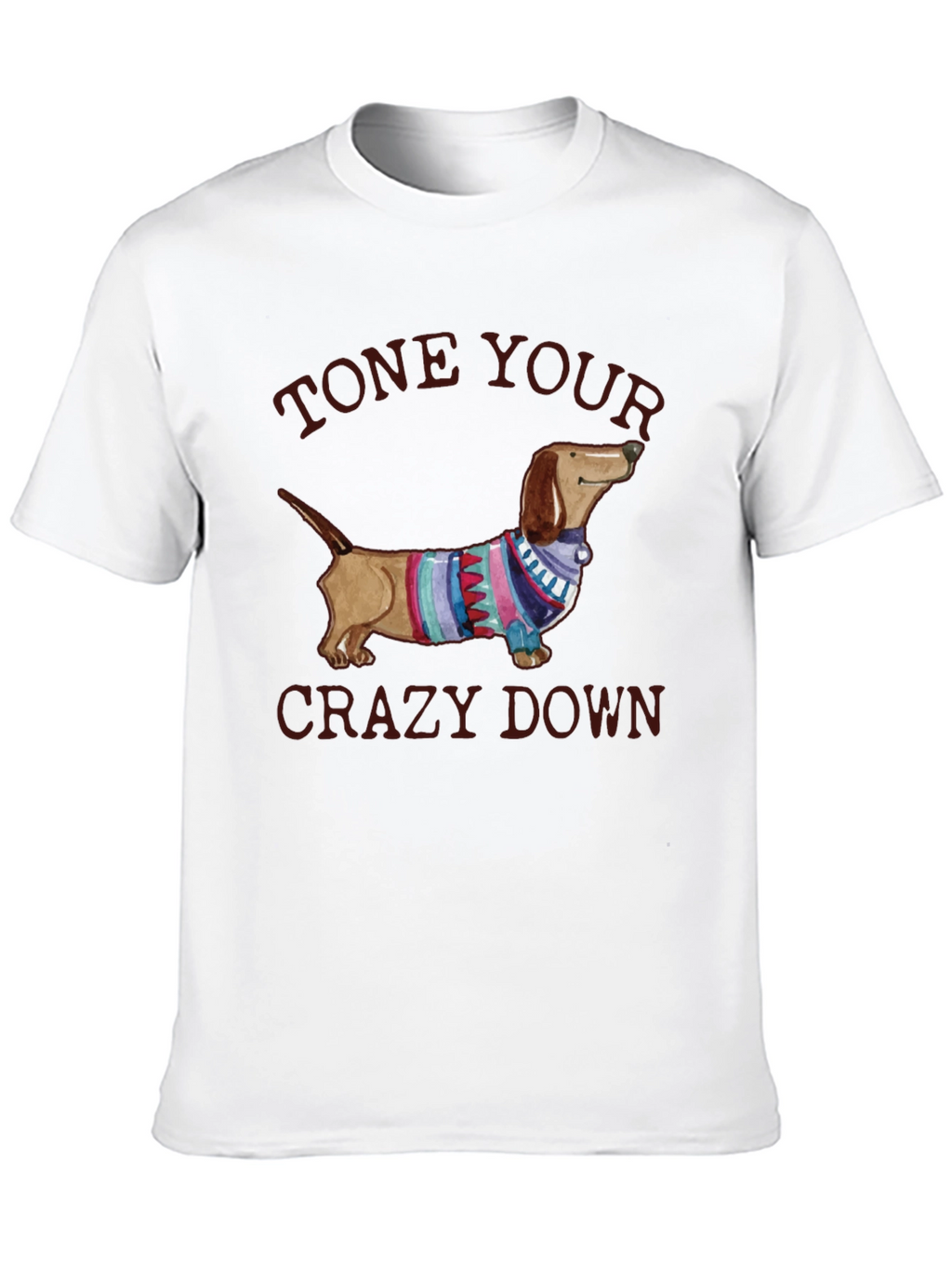 Tone Your Crazy Down Dachshund Graphic Tee