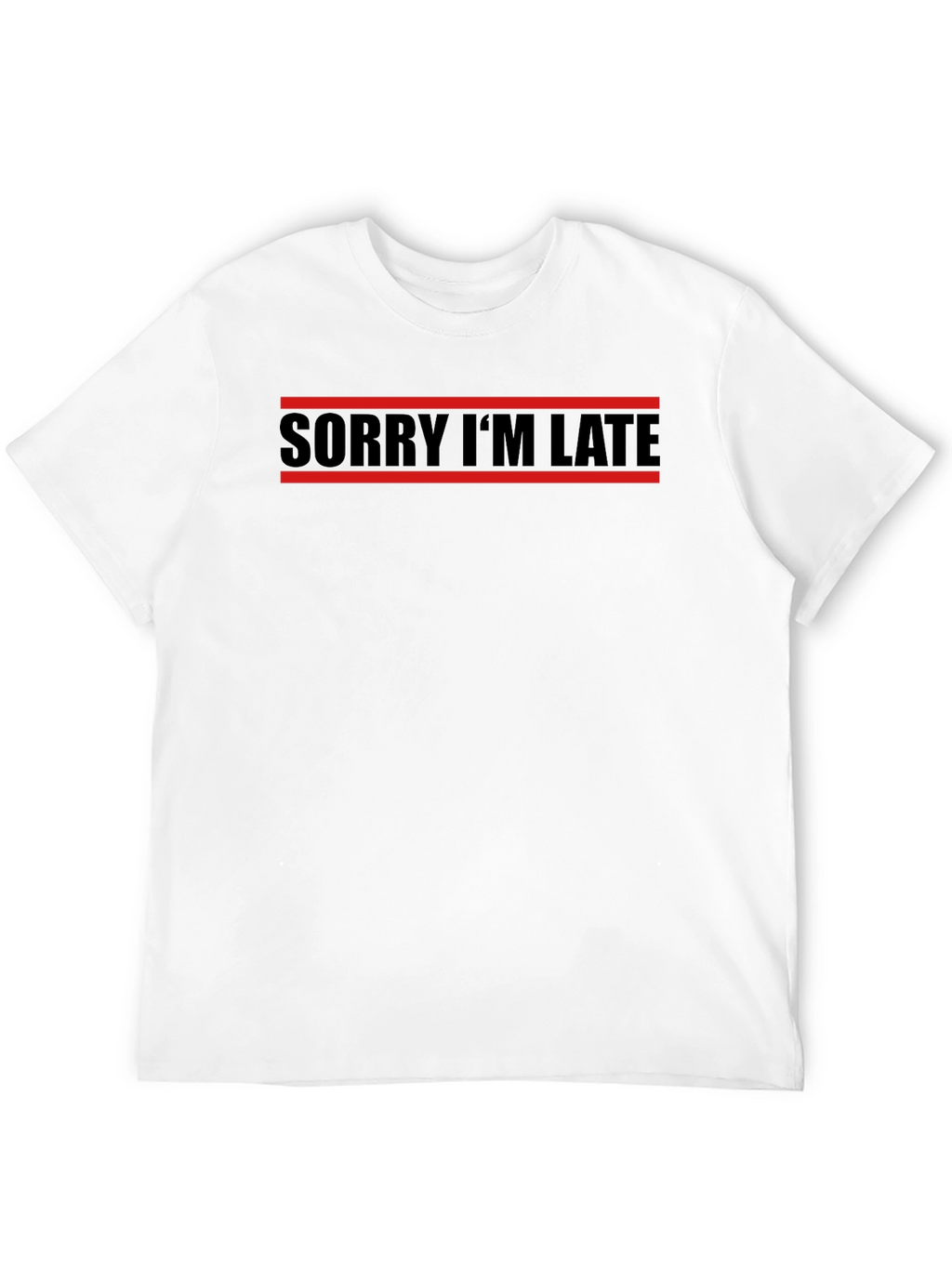 Sorry Im Late T-Shirt - Black Graphic Tee