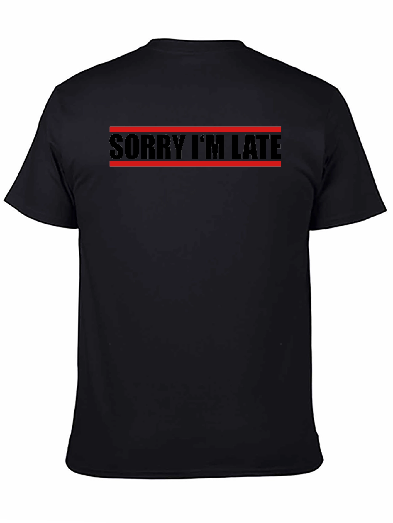 Sorry Im Late T-Shirt - Black Graphic Tee