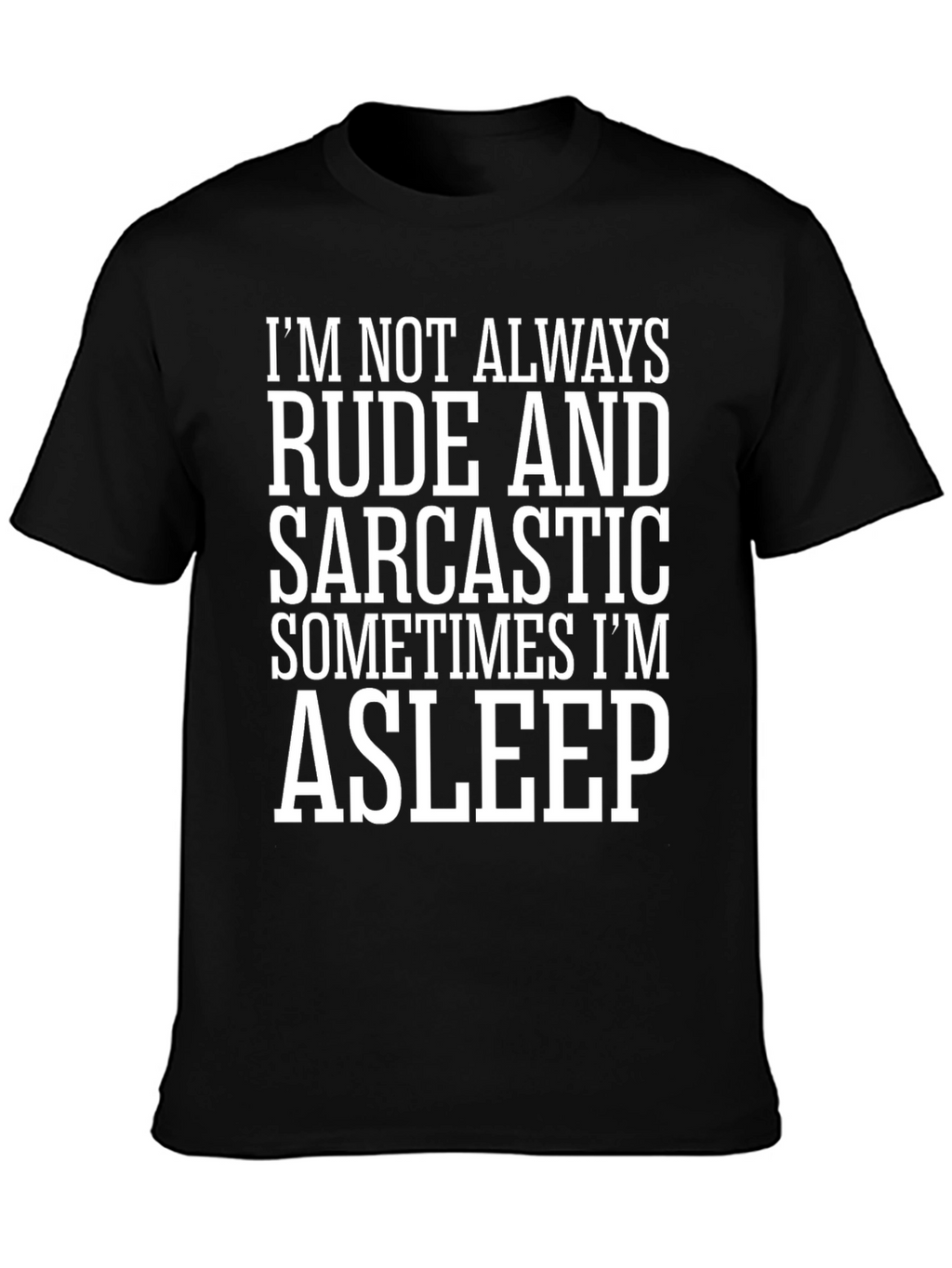 Rude & Sarcastic Asleep Black T-Shirt