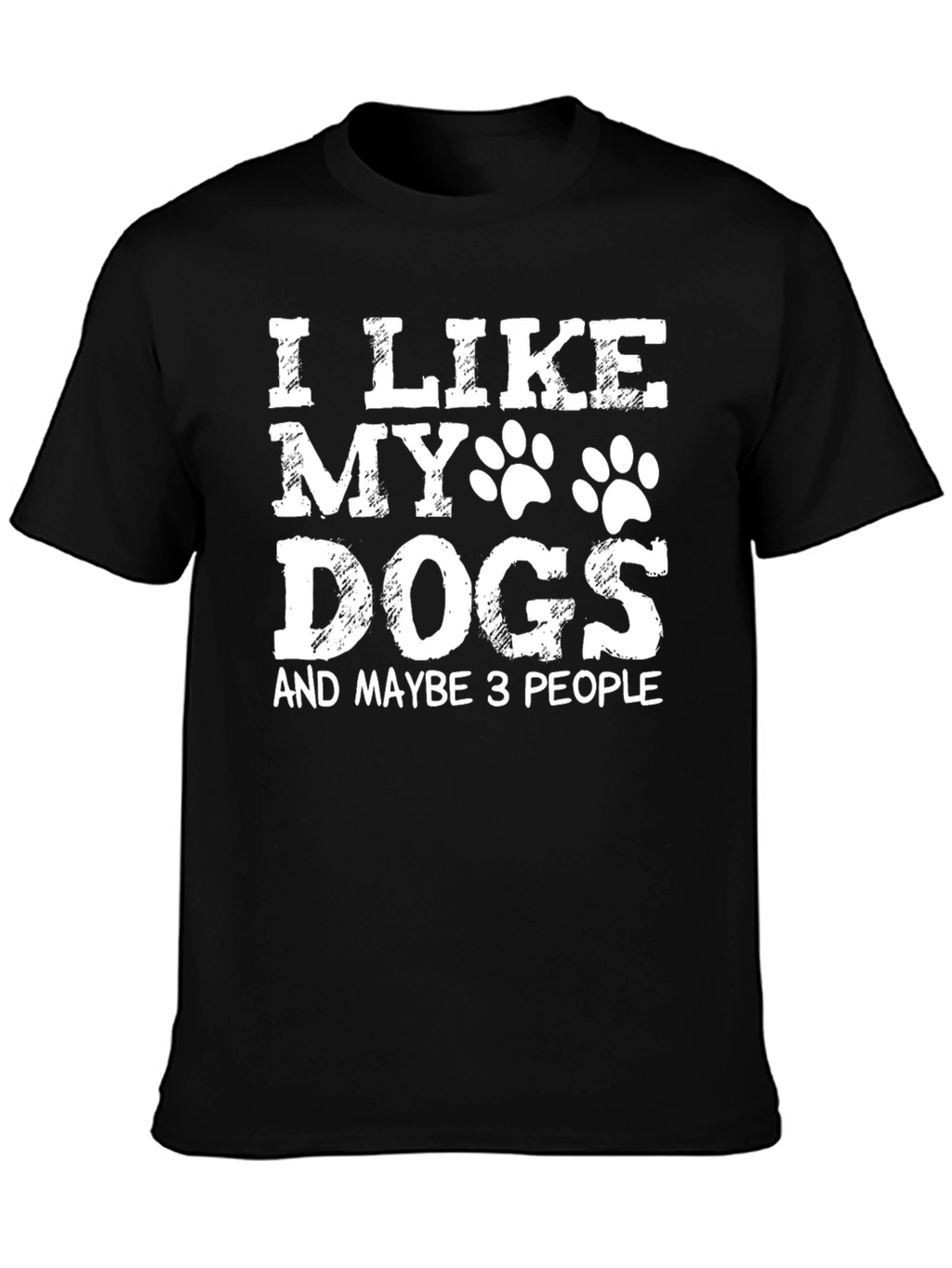 I Like My Dogs & Maybe 3 People T-Shirt